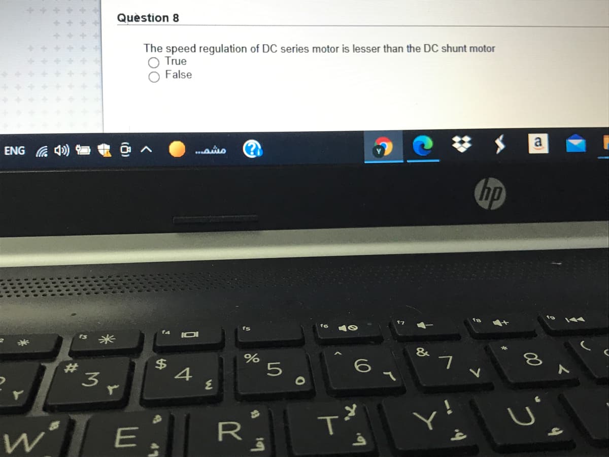 Quèstion 8
The speed regulation of DC series motor is lesser than the DC shunt motor
True
False
a
ENG 4)
hp
8米
&
7
%23
3
4
T
w E
%24
