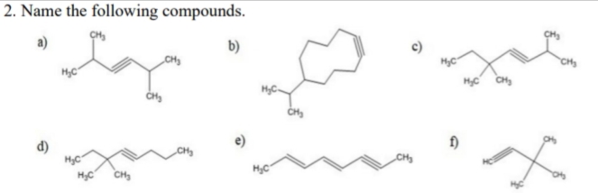 2. Name the following compounds.
b)
CH3
CHy
d)
f)
HC
CH
