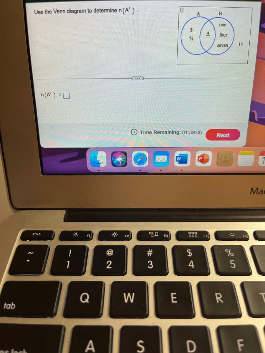 Use the Venn díagram to determine n (A').
A
B
one
2$
four
seven
15
n(A') =
O Time Remaining: 01:59:06
Next
Mae
20 F3)
000
000
esc
F1
F2
F4
F5
!
#
$
1
2
3
4
Q
W
E
R
tab
A
F
e lock
5
