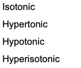 Isotonic
Hypertonic
Hypotonic
Hyperisotonic