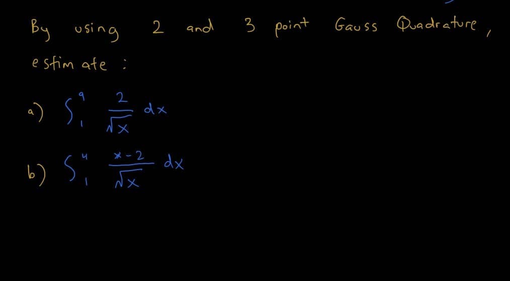 and
Gauss Quadrature
By using
2
e sfim afe :
2
dx
*- 2
6) Si
dx
Nx
