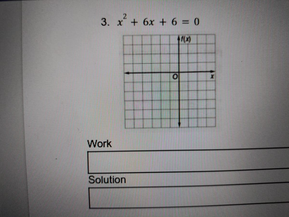 3. x+ 6x + 6 = 0
Work
Solution
