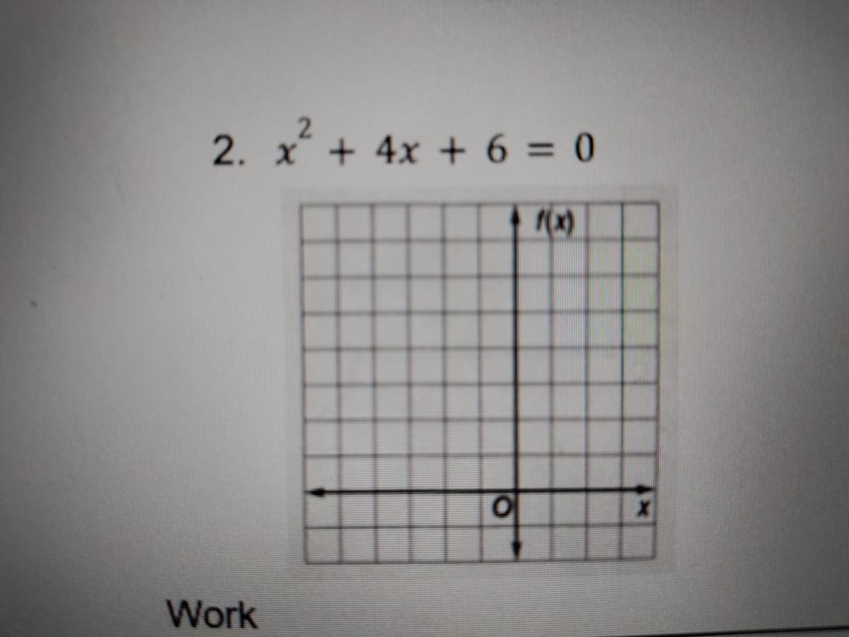 2. x + 4x + 6 = 0
(x)
Work
