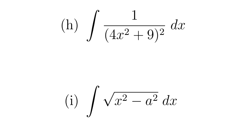 1
(h) | (4a2 +9)²
dx
(1) /
22 — а? dx
