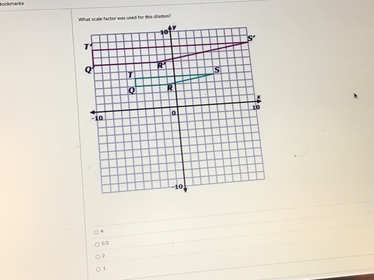 Bookmarks
What scale factor was used for this dilation?
-10
0 4
O 1/2
O 2
O 1
