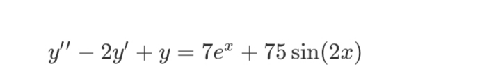 y' – 2y + y = 7e +75 sin(2x)
