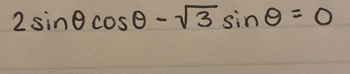 2 sin@ cose -13 sine = O
%3D
