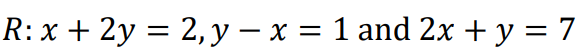 R: x + 2y = 2, y - x = 1 and 2x + y = 7