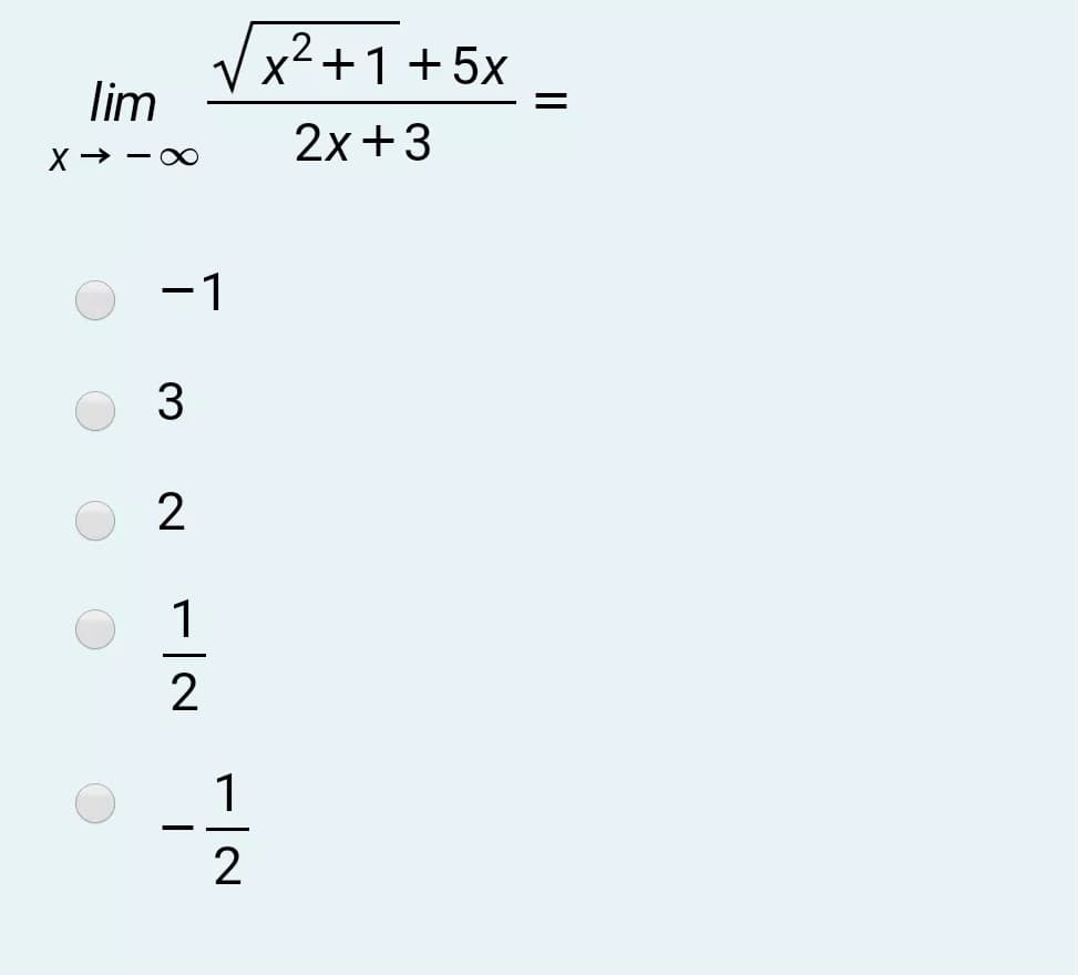 Vx2 +1+5x
lim
2x +3
-1
1
2
1
2
II
3.
