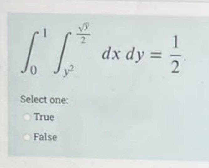 [ ³
Select one:
True
False
-IN
dx dy = 2