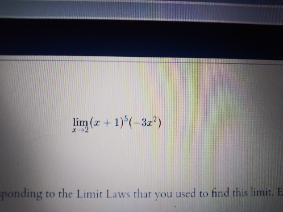 lim (a + 1) (-3x²)
ponding to the Limit Laws that you used to find this limit. E
