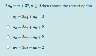 If an =n+3", n 20 then choose the correct option
аз — Заз + ао — 2
аз — Заз + ао + 2
аз — Заз— ад + 2
О аз — Заз -ар — 2
