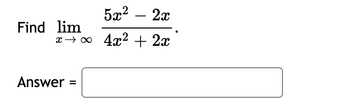 5x?
2x
-
Find lim
x→ o 4x2 + 2x
Answer
