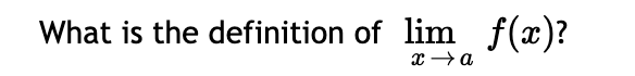 What is the definition of lim f(x)?
