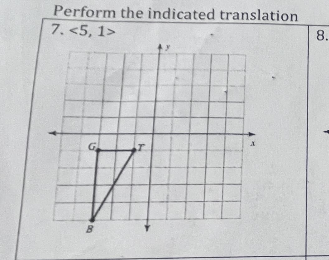 Perform the indicated translation
8.
7. <5, 1>
