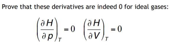 Prove that these derivatives are indeed 0 for ideal gases:
= 0
0 =
T.
(de
