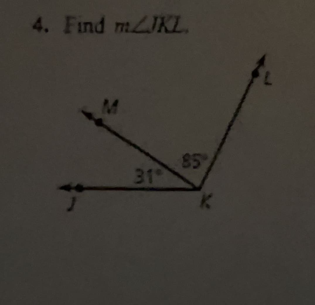 4. Find m/JKL.
31°
85