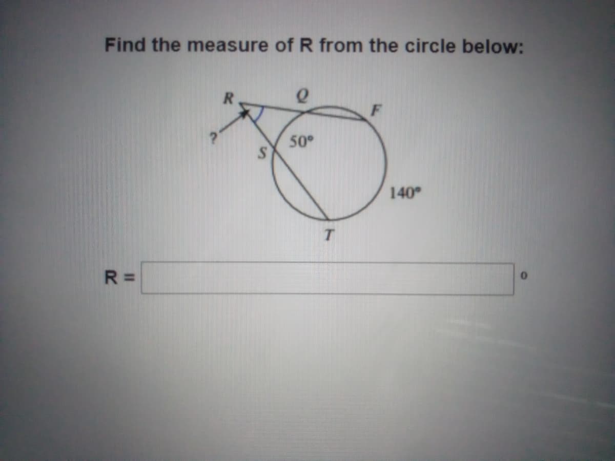Find the measure of R from the circle below:
50
140
R =
