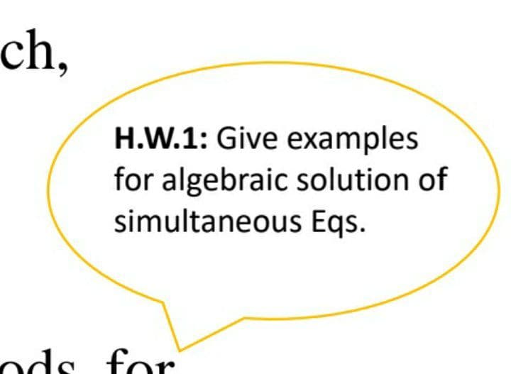 ch,
H.W.1: Give examples
for algebraic solution of
simultaneous Eqs.
ods for
