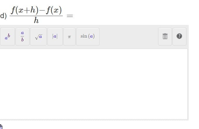 d)
7
f(x+h)-f(x)
h
ab
b
√a
|a|
k
sin (a)
?