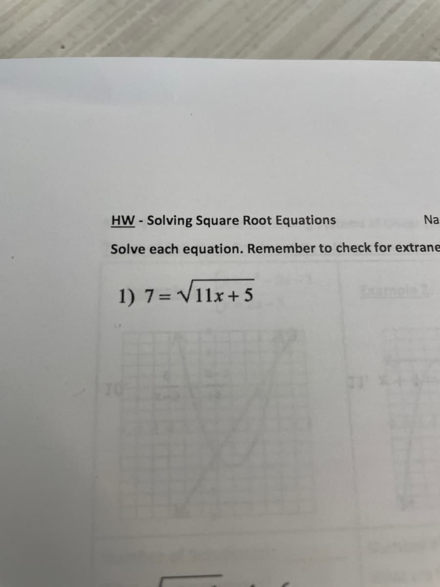 HW - Solving Square Root Equations
Na
Solve each equation. Remember to check for extrane
1) 7=V11x+ 5
TO
