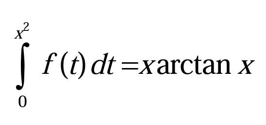 | f(t) dt =xarctan x
