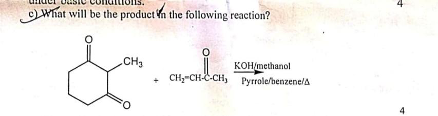 c) What will be the product in the following reaction?
CH3
&
mala
KOH/methanol
CH₂=CH-C-CH3 Pyrrole/benzene/A
4