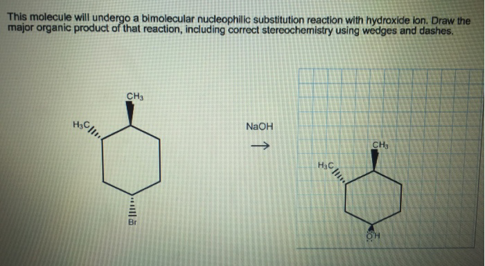 This molecule will undergo a bimolecular nucleophilic substitution reaction with hydroxide ion. Draw the
major organic product of that reaction, including correct stereochemistry using wedges and dashes.
H₂C
CH3
NaOH
↑
H₂C
CH₂
OH