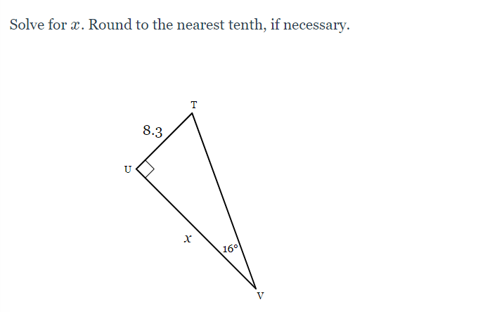 Solve for x. Round to the nearest tenth, if necessary.
T
8.3
U
160
V
