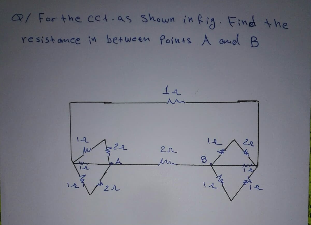 8/ For the cct.as shown in Rig. Find the
resistamce in between Points A ome B
22
2-2
