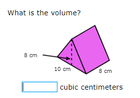 What is the volume?
8 cm
10 cm
8 cm
cubic centimeters
