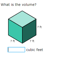 What is the volume?
7 ft
7 ft
7 ft
cubic feet
