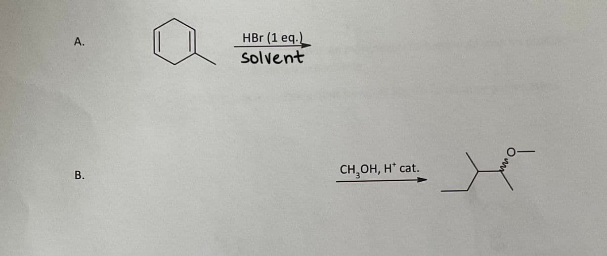 A.
B.
HBr (1 eq.)
solvent
CH₂OH, H* cat.