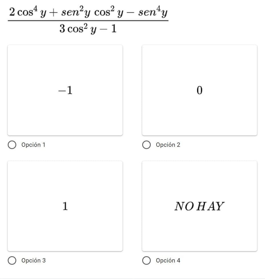 2 cos y + sen²y cos² y - senty
3 cos² y
1
-1
Opción 1
Opción 3
1
Opción 2
0
NO HAY
Opción 4