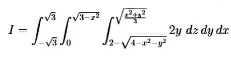 I =
√3-1²
M h
-√3 Jo
z²+y²
2-√√4-x²-y²
2y dz dy dx