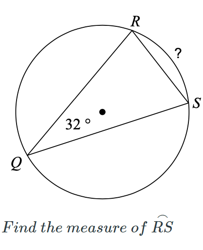 R
?
S
32 °
Find the measure of RS
