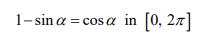 1-sin a = cos a in [0, 27]
