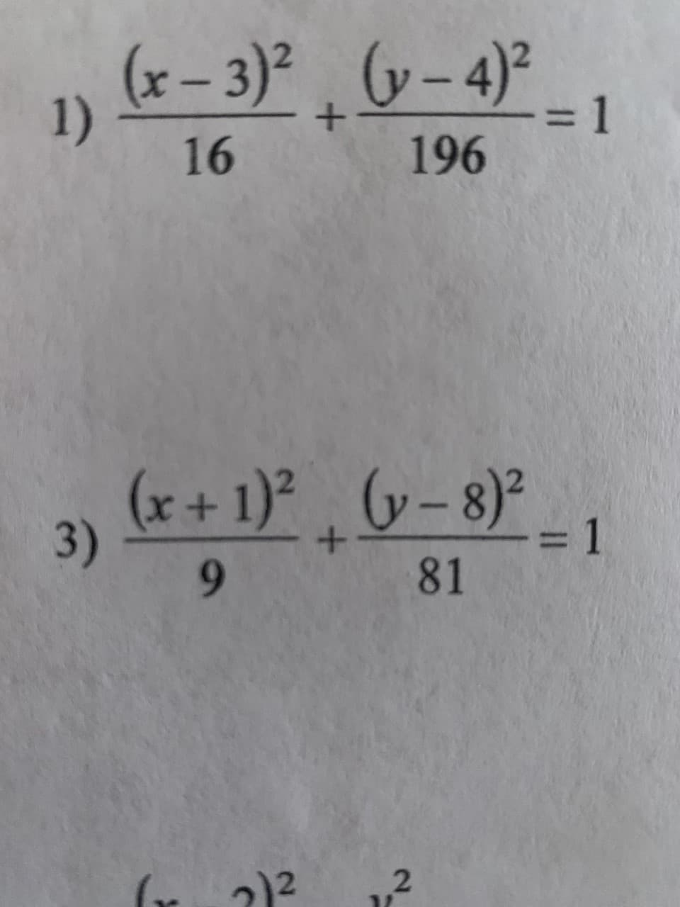 1)
3)
(x-3)²(y-4)²_
+
16
196
(x + 1)² (y-8)²
+
9
81
2)²
2
= 1
= 1