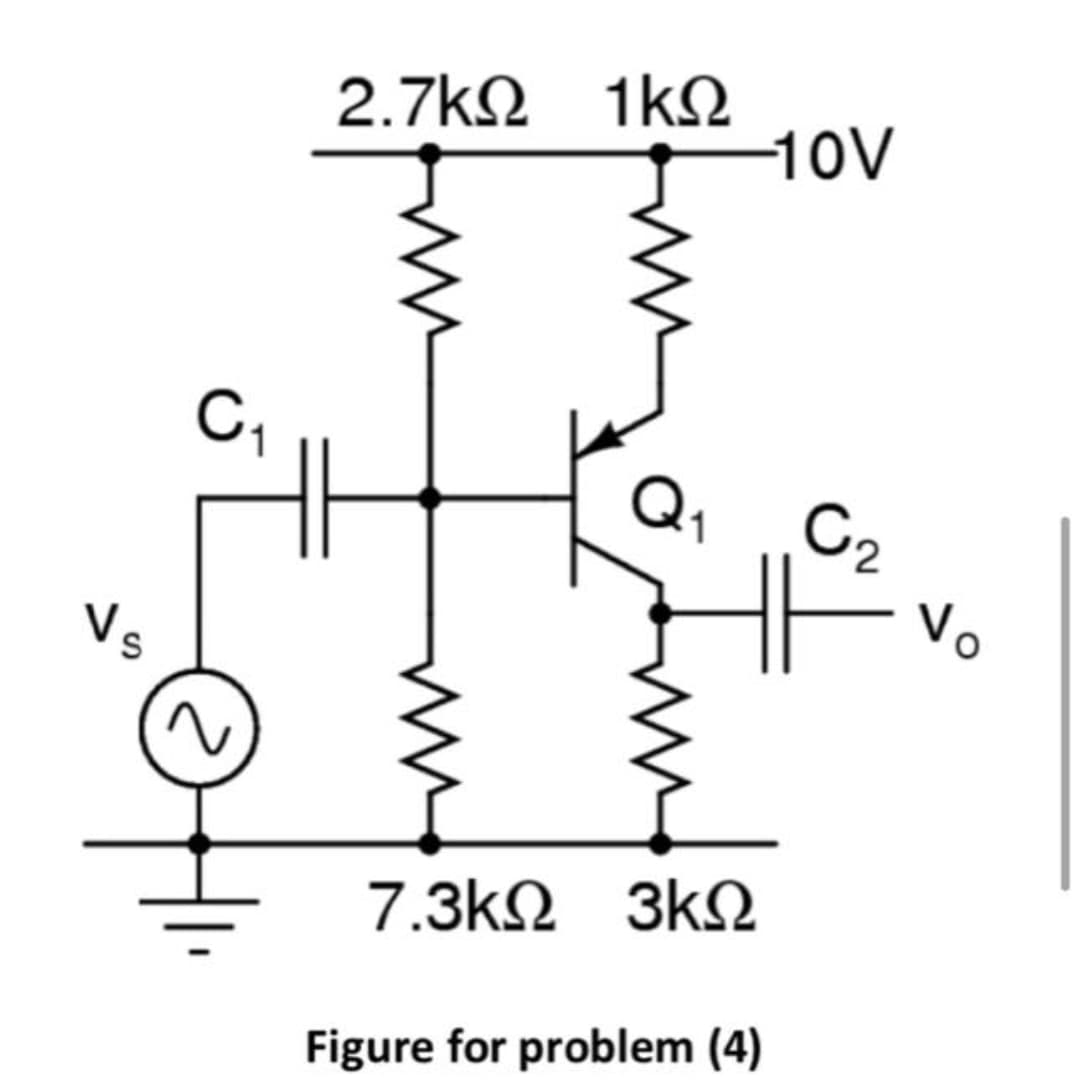 Vs
C1
2.7ΚΩ 1ΚΩ
την
-10V
Q₂₁ C2
Vo
7.3ΚΩ 3ΚΩ
Figure for problem (4)