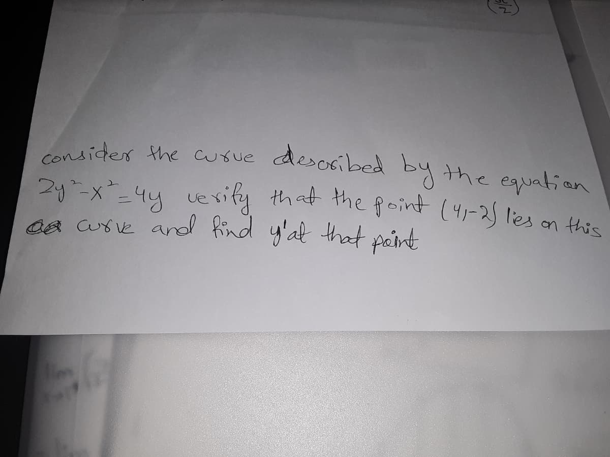 desosibed by the equation
consider the curue
2y-x-4y vevsity that the foint (41-25 les en this
Oa urve and find y'at that peint
