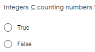 Integers s counting numbers
True
O False
O O
