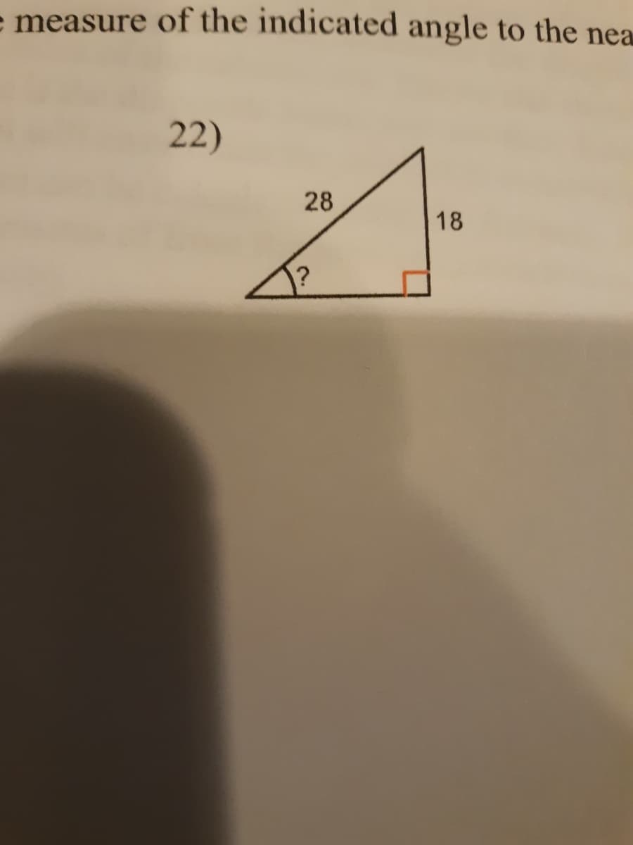 e measure of the indicated angle to the nea
22)
28
18
