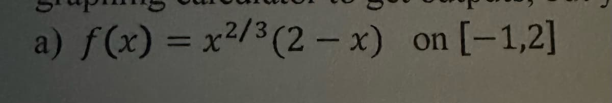 a) f(x) = x²/3(2-x) on [-1,2]