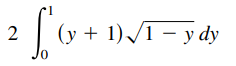 (y + 1) /1 – y dy
2.
