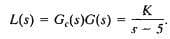 L(s) G.(s)G(s)
=
K
- 5