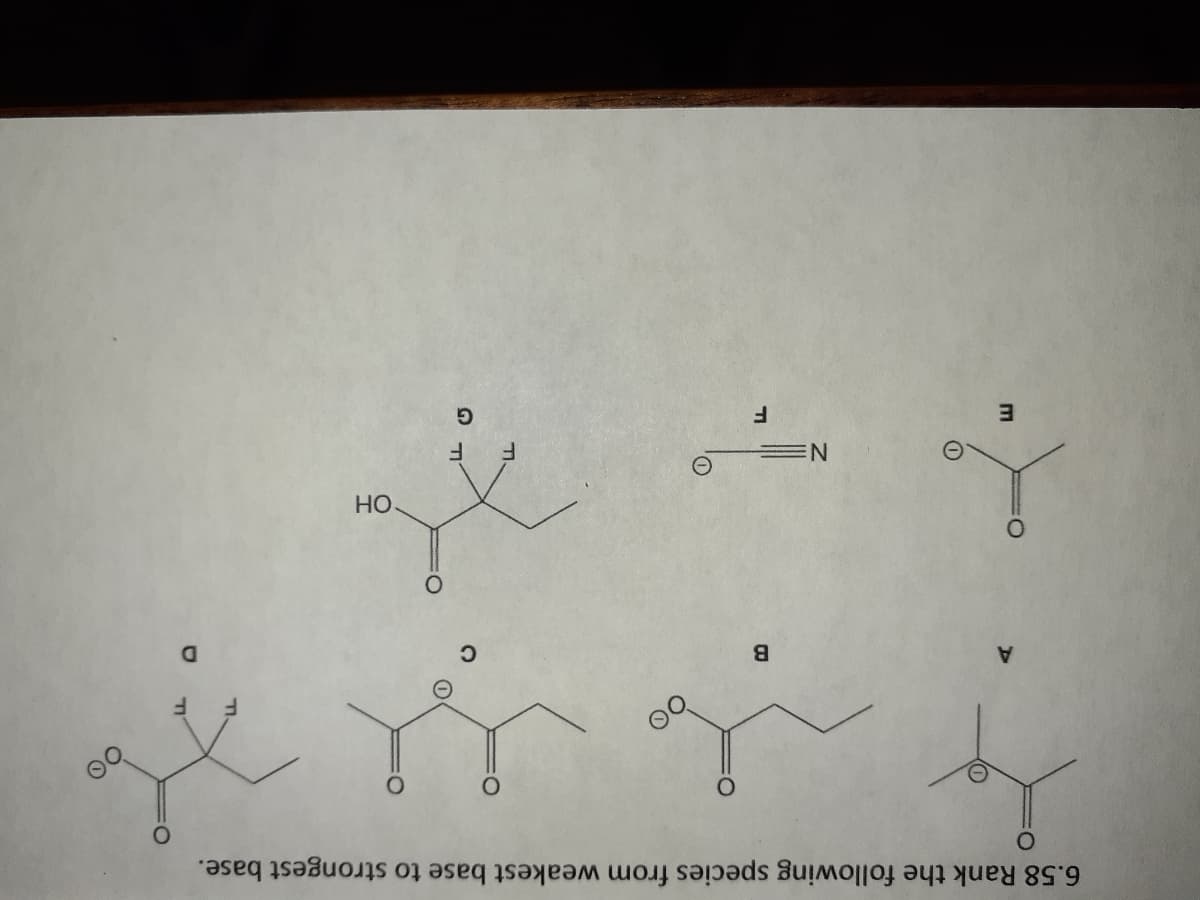 6.58 Rank the following species from weakest base to strongest base.
B
Но.
E.
G

