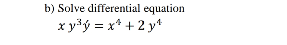 b) Solve differential equation
x y³ý = x* + 2 y*
