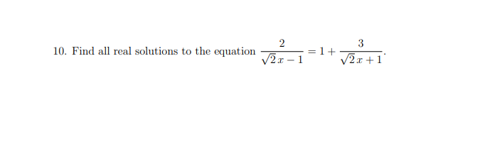 2
10. Find all real solutions to the equation
=1 +
V2x-1
