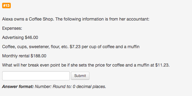 What will her break even point be if she sets the price for coffee and a muffin at $11.23.
