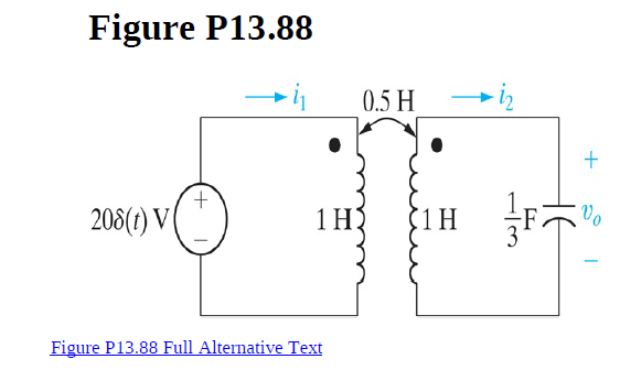Figure P13.88
0.5 H
Vo
208(1) V
1 H.
1H
Figure P13.88 Full Alternative Text
